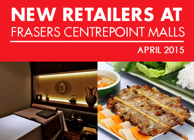 April 2015 New Retailers at Frasers Centrepoint Malls 